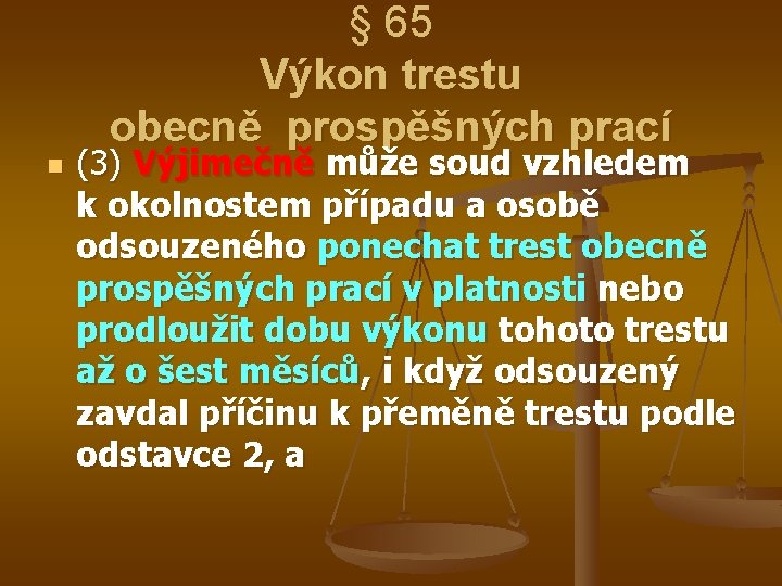 § 65 Výkon trestu obecně prospěšných prací n (3) Výjimečně může soud vzhledem k