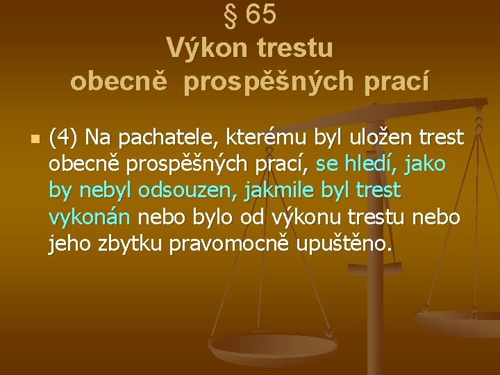 § 65 Výkon trestu obecně prospěšných prací n (4) Na pachatele, kterému byl uložen