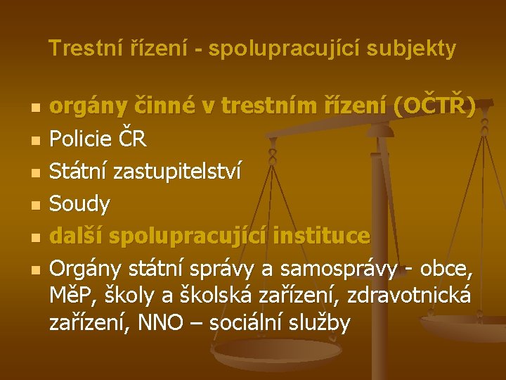 Trestní řízení - spolupracující subjekty n n n orgány činné v trestním řízení (OČTŘ)