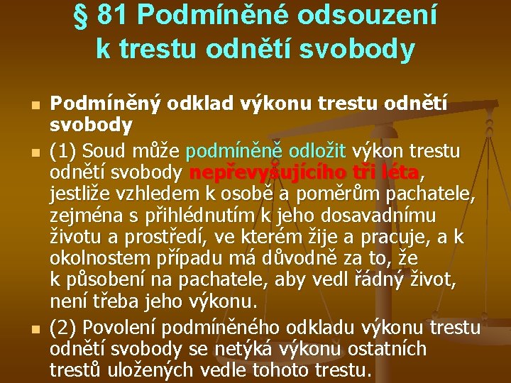 § 81 Podmíněné odsouzení k trestu odnětí svobody n n n Podmíněný odklad výkonu