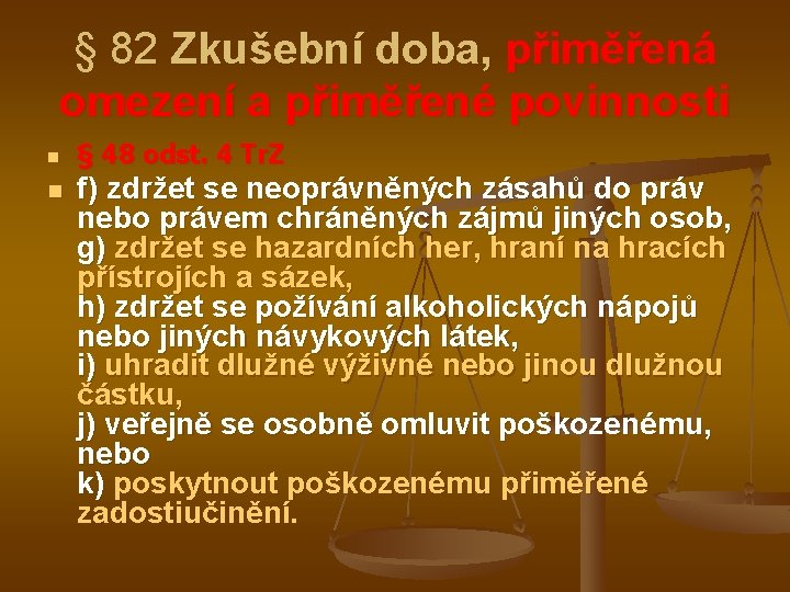 § 82 Zkušební doba, přiměřená omezení a přiměřené povinnosti n n § 48 odst.