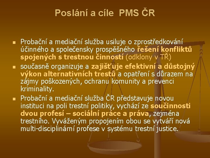 Poslání a cíle PMS ČR n n n Probační a mediační služba usiluje o