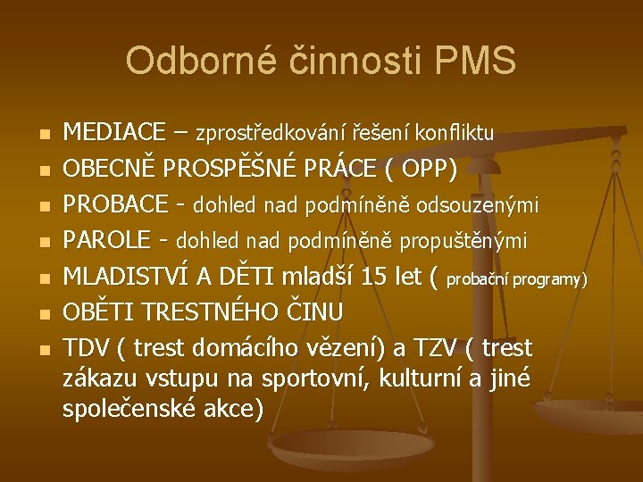 Odborné činnosti PMS n n n n MEDIACE – zprostředkování řešení konfliktu OBECNĚ PROSPĚŠNÉ