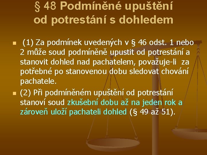 § 48 Podmíněné upuštění od potrestání s dohledem n n (1) Za podmínek uvedených