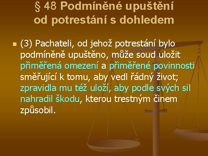 § 48 Podmíněné upuštění od potrestání s dohledem n (3) Pachateli, od jehož potrestání