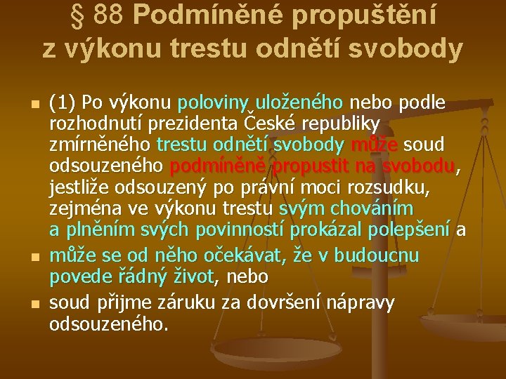 § 88 Podmíněné propuštění z výkonu trestu odnětí svobody n n n (1) Po