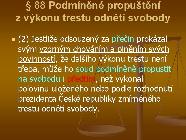 § 88 Podmíněné propuštění z výkonu trestu odnětí svobody n (2) Jestliže odsouzený za