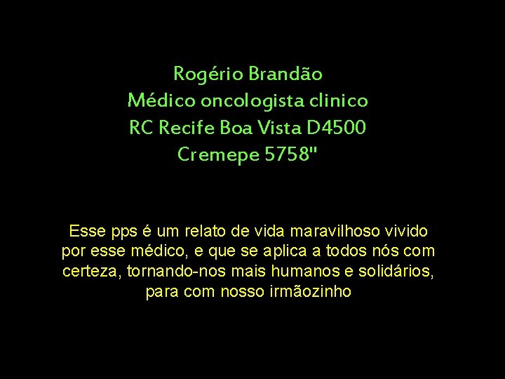 Rogério Brandão Médico oncologista clinico RC Recife Boa Vista D 4500 Cremepe 5758" Esse