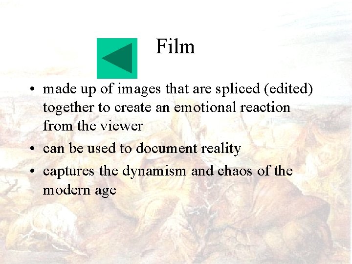Film • made up of images that are spliced (edited) together to create an
