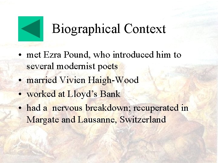 Biographical Context • met Ezra Pound, who introduced him to several modernist poets •