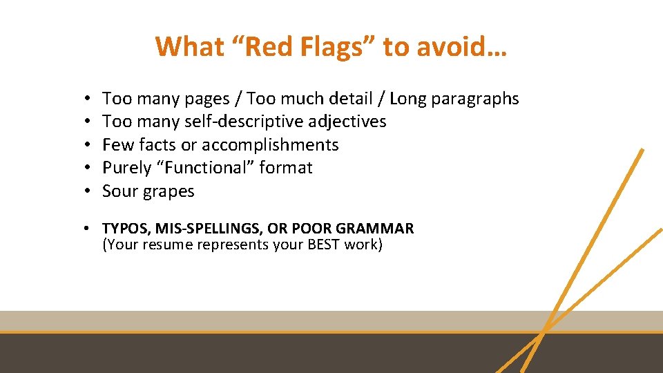 What “Red Flags” to avoid… • • • Too many pages / Too much