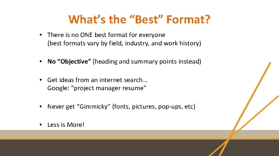 What’s the “Best” Format? • There is no ONE best format for everyone (best