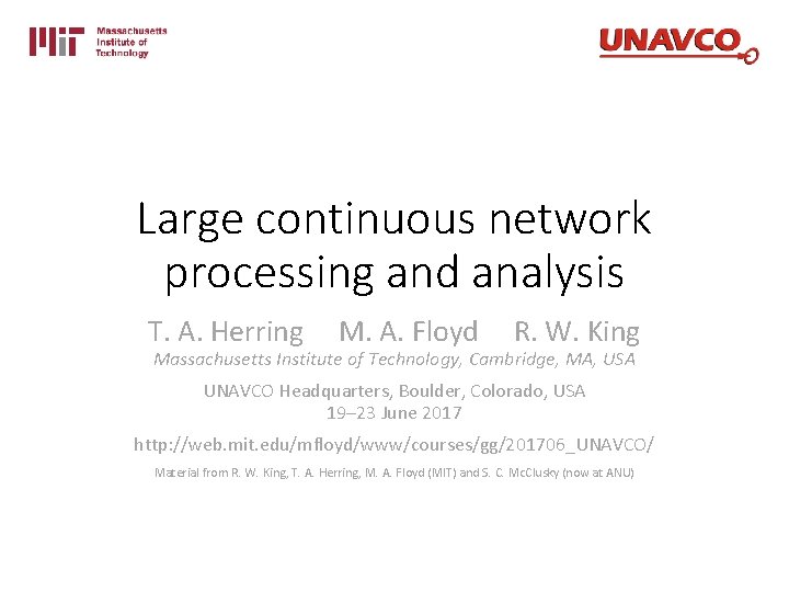 Large continuous network processing and analysis T. A. Herring M. A. Floyd R. W.