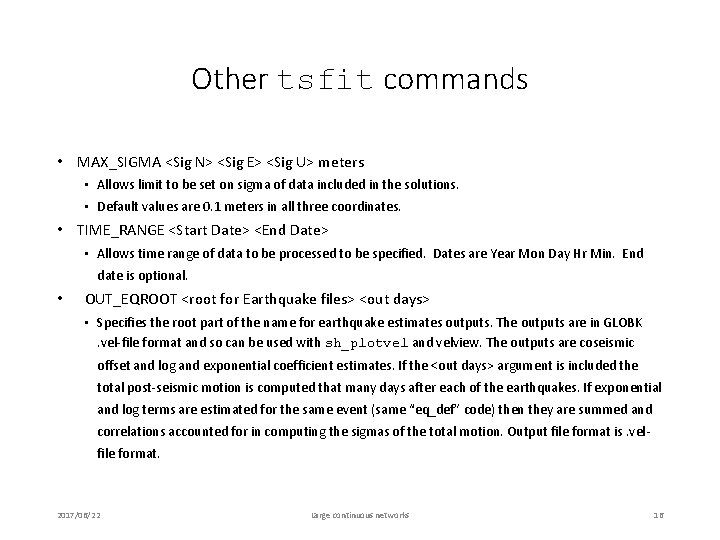 Other tsfit commands • MAX_SIGMA <Sig N> <Sig E> <Sig U> meters • Allows