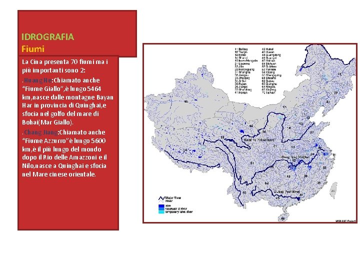 IDROGRAFIA Fiumi La Cina presenta 70 fiumi ma i più importanti sono 2: .