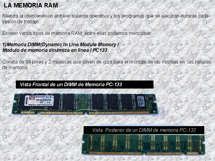 LA MEMORIA RAM Realiza la interconexión entre el sistema operativo y los programas que