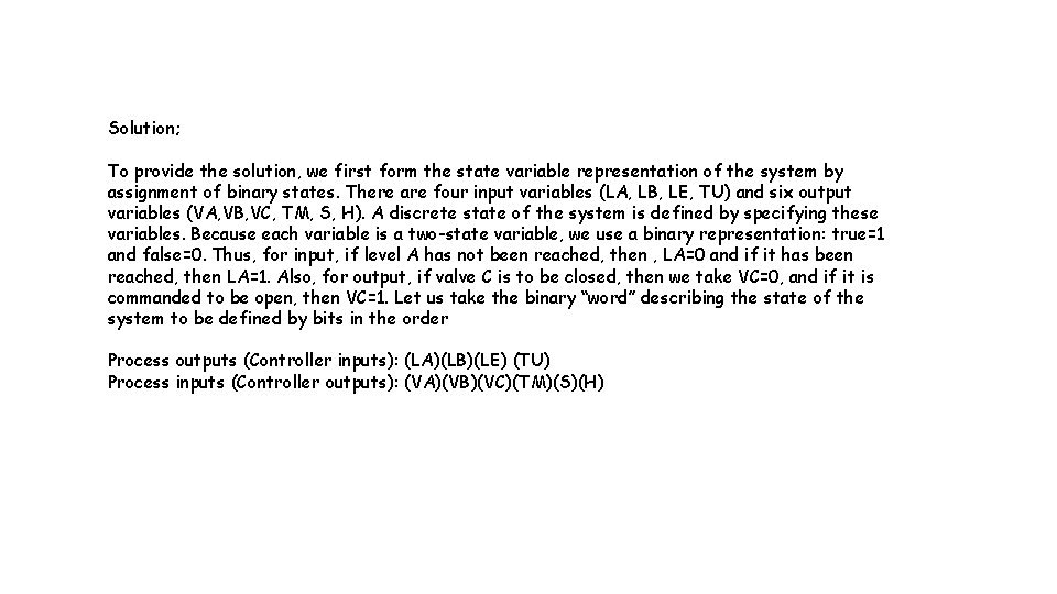 Solution; To provide the solution, we first form the state variable representation of the