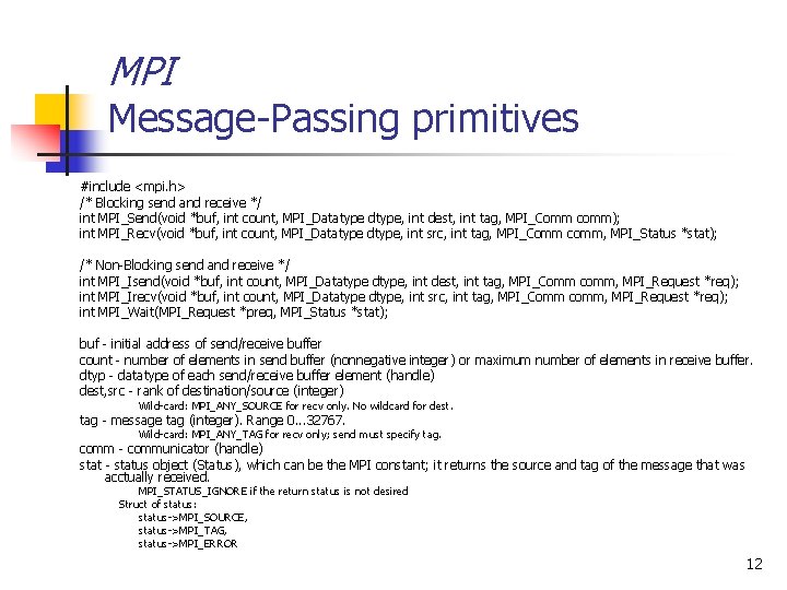 MPI Message-Passing primitives #include <mpi. h> /* Blocking send and receive */ int MPI_Send(void