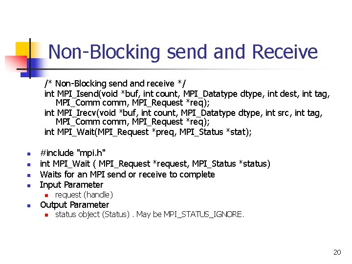 Non-Blocking send and Receive /* Non-Blocking send and receive */ int MPI_Isend(void *buf, int