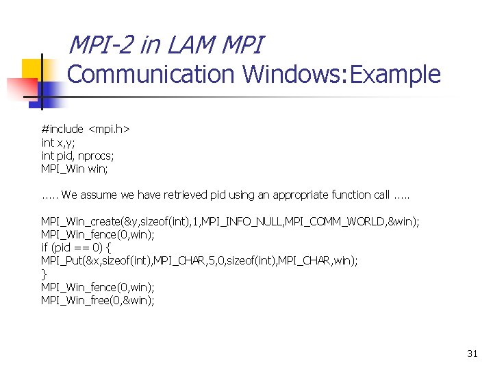 MPI-2 in LAM MPI Communication Windows: Example #include <mpi. h> int x, y; int