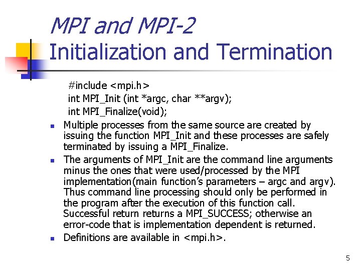 MPI and MPI-2 Initialization and Termination n #include <mpi. h> int MPI_Init (int *argc,