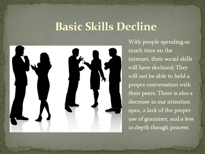 Basic Skills Decline With people spending so much time on the internet, their social