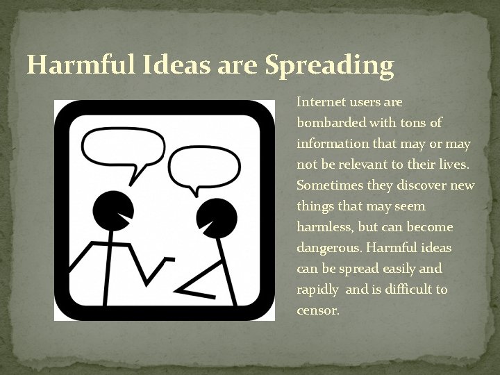 Harmful Ideas are Spreading Internet users are bombarded with tons of information that may