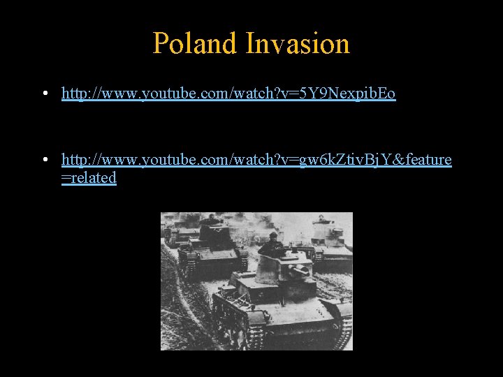 Poland Invasion • http: //www. youtube. com/watch? v=5 Y 9 Nexpib. Eo • http: