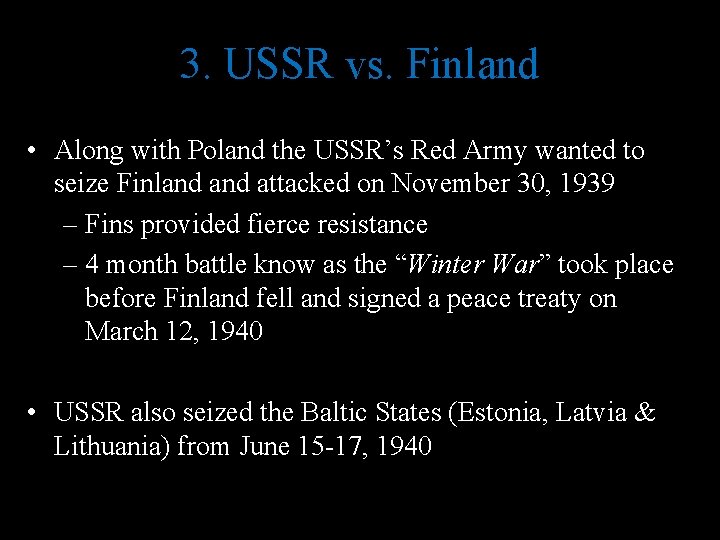 3. USSR vs. Finland • Along with Poland the USSR’s Red Army wanted to