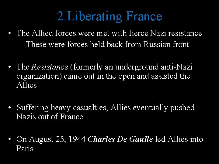 2. Liberating France • The Allied forces were met with fierce Nazi resistance –