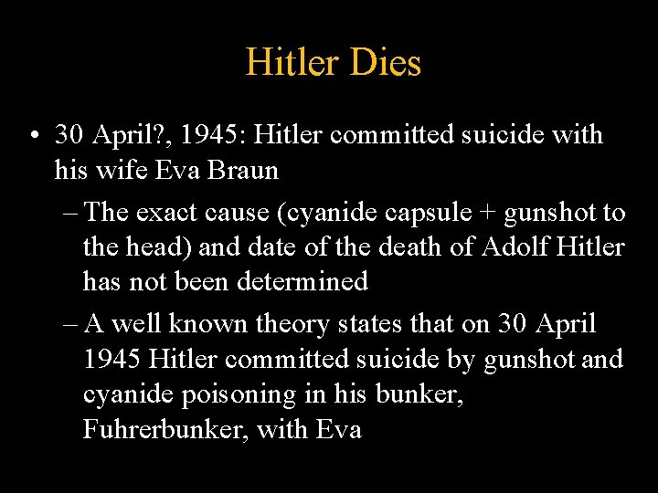 Hitler Dies • 30 April? , 1945: Hitler committed suicide with his wife Eva