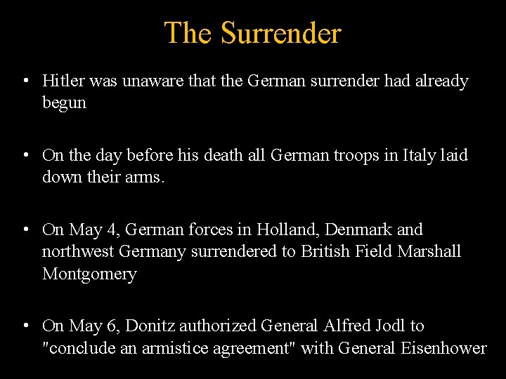 The Surrender • Hitler was unaware that the German surrender had already begun •