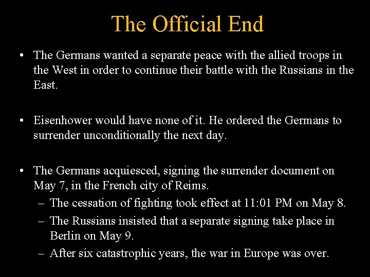 The Official End • The Germans wanted a separate peace with the allied troops