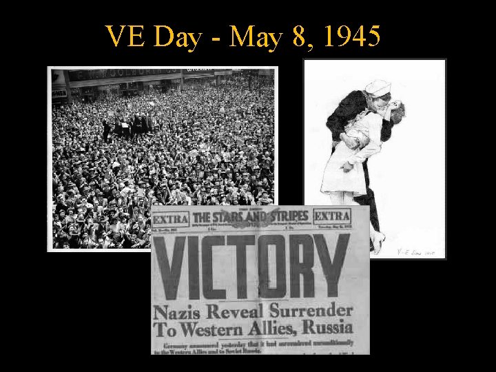 VE Day - May 8, 1945 