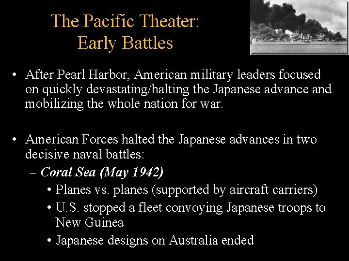 The Pacific Theater: Early Battles • After Pearl Harbor, American military leaders focused on