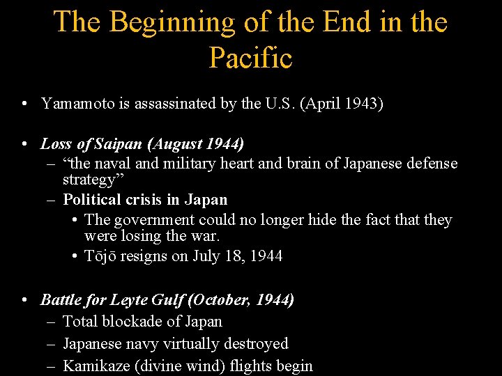 The Beginning of the End in the Pacific • Yamamoto is assassinated by the