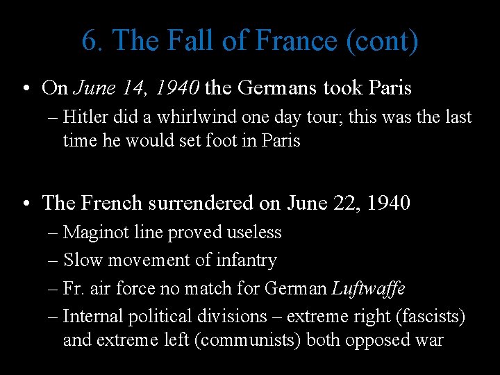 6. The Fall of France (cont) • On June 14, 1940 the Germans took