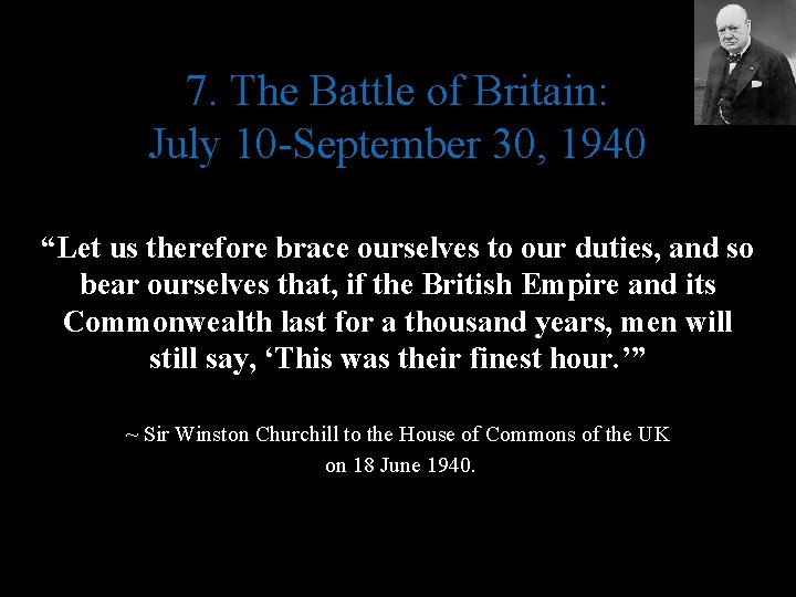 7. The Battle of Britain: July 10 -September 30, 1940 “Let us therefore brace