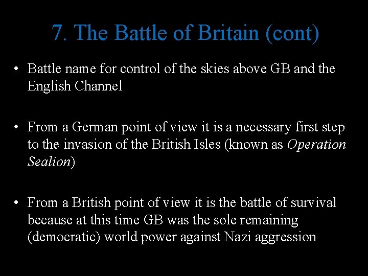 7. The Battle of Britain (cont) • Battle name for control of the skies