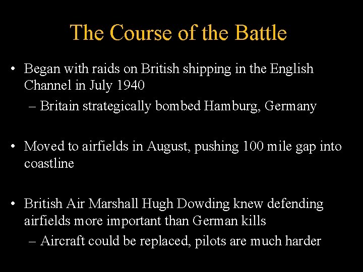 The Course of the Battle • Began with raids on British shipping in the