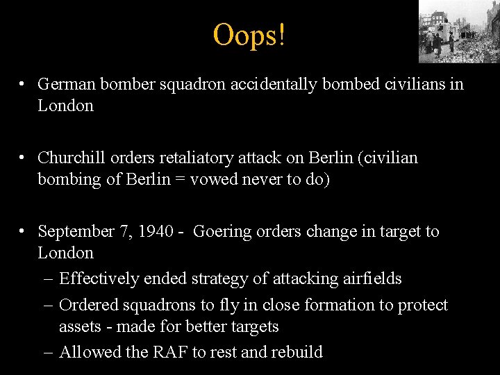 Oops! • German bomber squadron accidentally bombed civilians in London • Churchill orders retaliatory