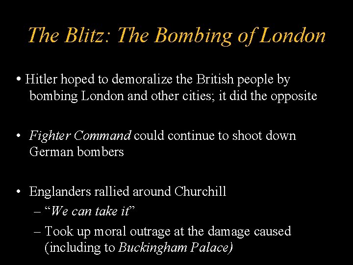 The Blitz: The Bombing of London • Hitler hoped to demoralize the British people