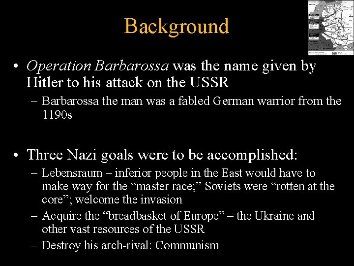 Background • Operation Barbarossa was the name given by Hitler to his attack on