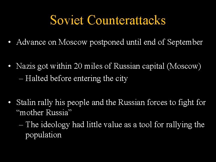 Soviet Counterattacks • Advance on Moscow postponed until end of September • Nazis got