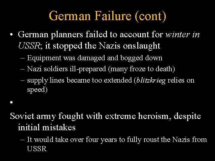 German Failure (cont) • German planners failed to account for winter in USSR; it
