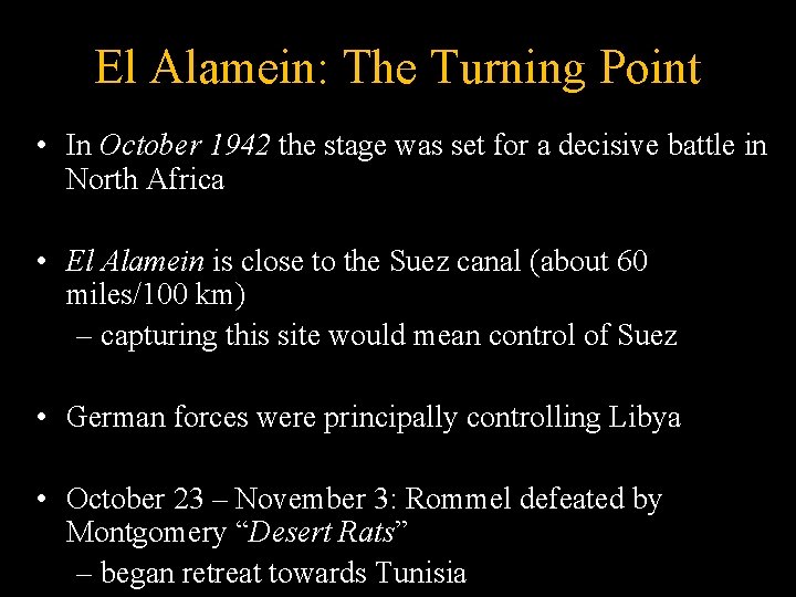 El Alamein: The Turning Point • In October 1942 the stage was set for