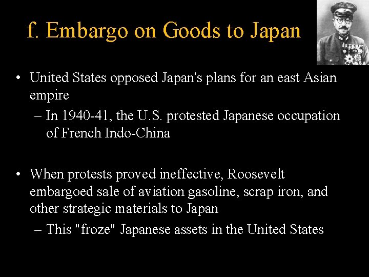 f. Embargo on Goods to Japan • United States opposed Japan's plans for an