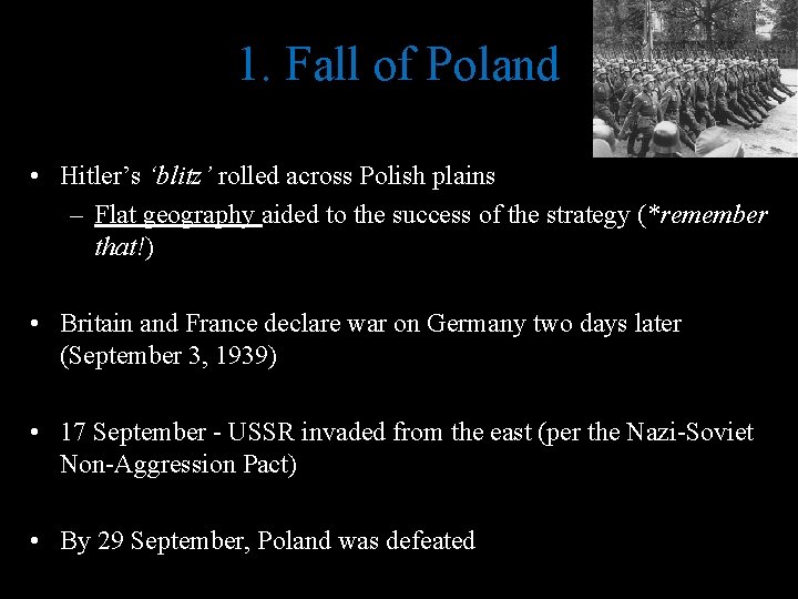1. Fall of Poland • Hitler’s ‘blitz’ rolled across Polish plains – Flat geography