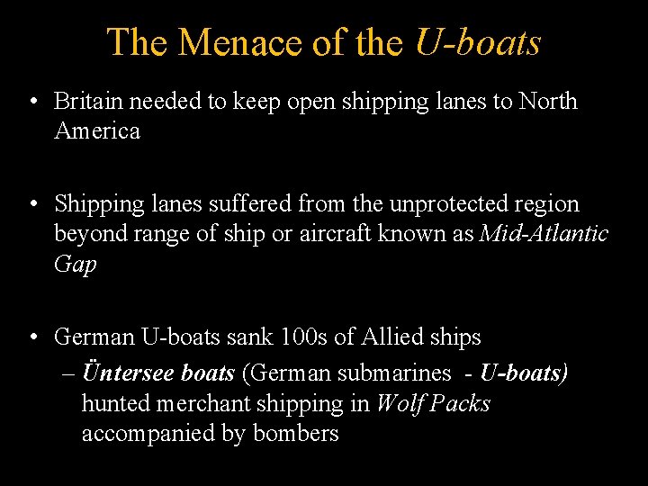 The Menace of the U-boats • Britain needed to keep open shipping lanes to