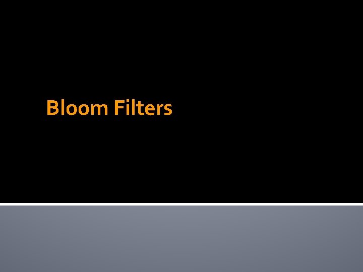Bloom Filters 